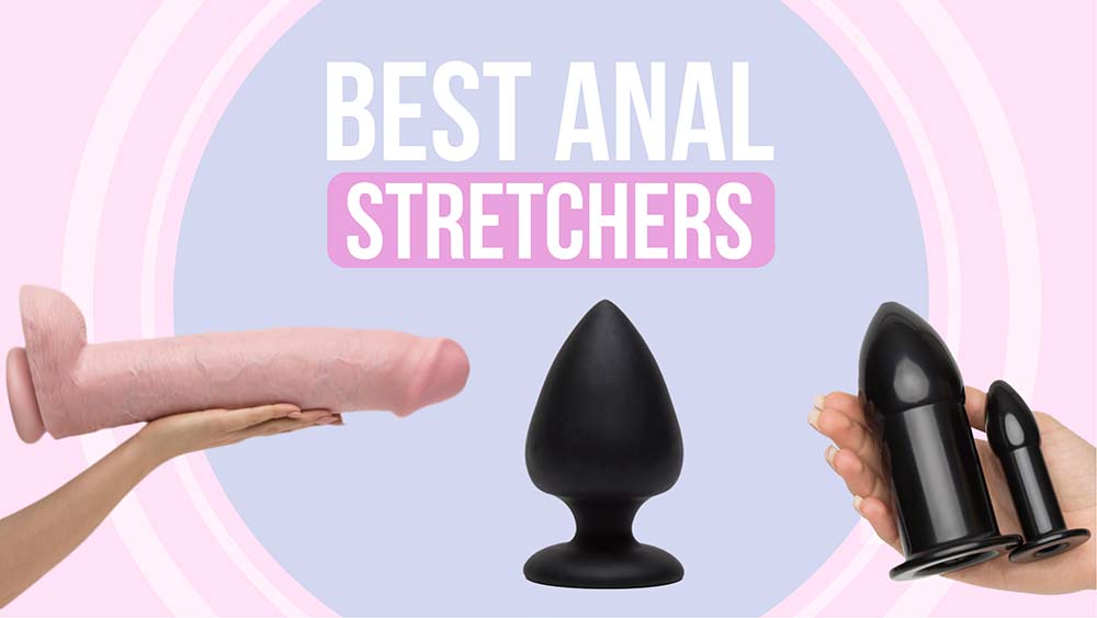 10 Best Anal Stretching Toys & How To Use Them?
